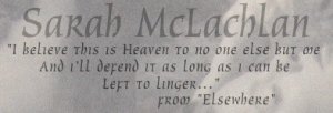 I believe this is Heaven to no one else but me/And I'll defend it as long as I can be left to linger... (from Elsewhere)